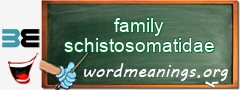 WordMeaning blackboard for family schistosomatidae